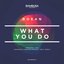 What You Do