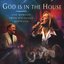 God is in the house