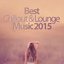 Best Chillout & Lounge Music 2015 - 200 Songs