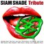 SIAM SHADE Tribute