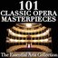 101 Classic Opera Masterpieces: The Essential Aria Collection