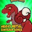 Heavy Metal Dinosaur Songs