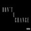 Don't U Change - Single