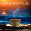 Coffee Shop Music: Relaxing Jazz & Smooth Bossa Nova Vibes