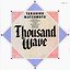 THOUSAND WAVE