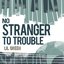 No Stranger to Trouble