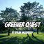 Greener Quest