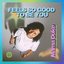 Feels So Good To Be You - Single