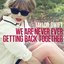 We Are Never Ever Getting Back Together - Single