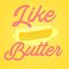 Like Butter