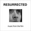 Resurrected: Music From the Film