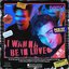 I WANNA BE IN LOVE