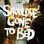 Should've Gone to Bed
