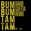 Bum Bum Tam Tam (David Guetta Remix)