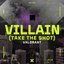 Villain (Take the Shot)