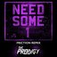 Need Some1 (Friction Remix)