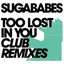 Too Lost In You (Club Remixes)