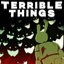 Terrible Things