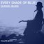 Every Shade Of Blue: Classic Blues, Vol. 5