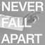 Never Fall Apart