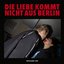 Die Liebe Kommt Nicht Aus Berlin - Single