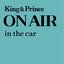 King & Prince ON AIR in the car