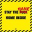 Stay The F*** Home Inside