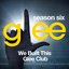 Glee: Season 6 - We Built This Glee Club