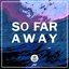 So Far Away - Single