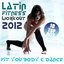 Fit Your Body & Dance! (Latin Fitness Workout 2012)