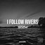 I Follow Rivers - Single