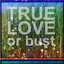 TRUE LOVE or bust [Digital Single]