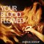 Your Blood Flowed - Single