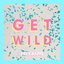Get Wild - EP