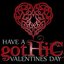 Have a Gothic Valentines DayHappy Bloody Valentine's Day