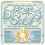 For Discos Only: Indie Dance Music From Fantasy & Vanguard Records (1976-1981)