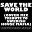 Save The World (Cover Mix Tribute to Swedish House Mafia)