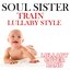 Soul Sister (Train Lullaby Style)