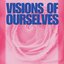 Visions of Ourselves