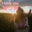 I Love You Mom