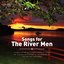 Songs For The River Men