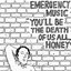 You'll Be the Death of Us All, Honey