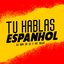 Tu Hablas Espanhol