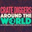 Crate Diggers Around the World, Vol. 2 (Have a Trip Through Afro House, Turkish Folk, Electro Chaâbi & Many More)