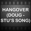 Hangover (Doug - Stu's Song) (A Tribute to Movie Theme)