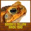 Goodbye Yellow Brick Toad