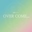 OVER COME...