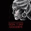 Don't Say Goodbye - Single