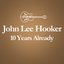 2001 – 2011 : 10 Years Already... (Anniversary Album Celebrating The Death Of John Lee Hooker 10 Years Ago)