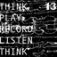 Think Play Record Listen Think